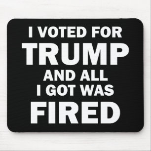Tapis De Souris J'Ai Voté Pour Trump Et Tout Ce Que J'Ai Eu A Été 