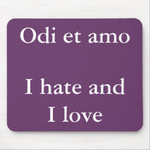 Tapis De Souris J'aime et je déteste - Citation de Catullus