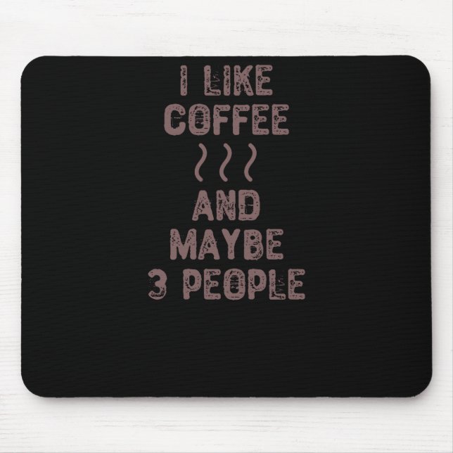 Tapis De Souris J'Aime Le Café Et Peut-Être 3 Personnes (Devant)