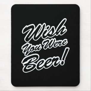 Tapis De Souris J'Aimerais Que Tu Sois Bière !