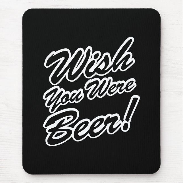 Tapis De Souris J'Aimerais Que Tu Sois Bière ! (Devant)