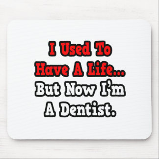 Tapis De Souris J'avais une vie...Dentiste