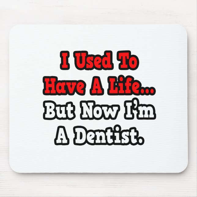 Tapis De Souris J'avais une vie...Dentiste (Devant)