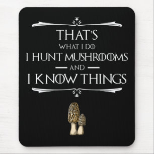 Tapis De Souris Je chasse les champignons et je connais les choses
