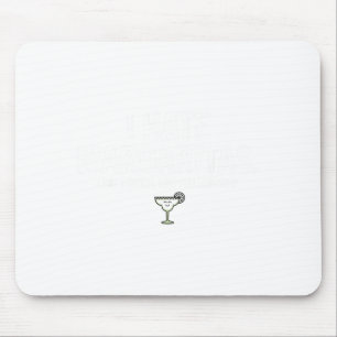 Tapis De Souris Je déteste les margaritas, je plaisante, tequila d