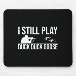 Tapis De Souris Je Joue Toujours Canard Canard Goose-drôle Canard