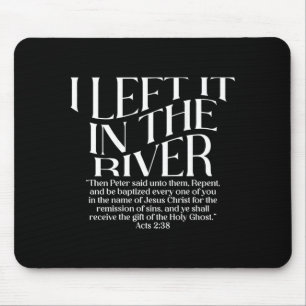 Tapis De Souris Je l'ai laissée dans les Actes de la rivière 2_38 
