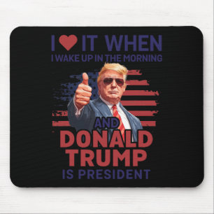 Tapis De Souris Je L'Aime Quand Je Me Réveille Et Trump Est Le Pré