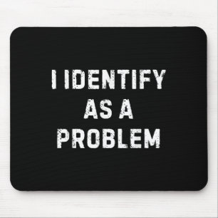 Tapis De Souris Je M'Identifie Comme Un Problème Drôle Humour Sarc