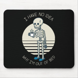 Tapis De Souris Je n'ai aucune idée pourquoi je suis hors du lit