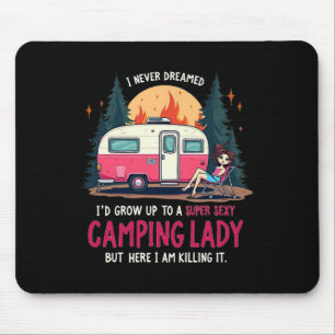Tapis De Souris Je n'ai jamais rêvé Super Y Camping Lady tue dehor