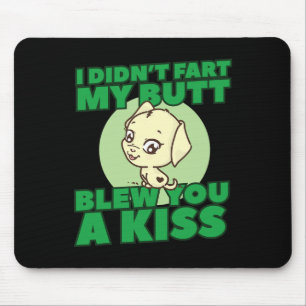 Tapis De Souris Je n'ai pas pété mon cul vous a fait un baiser