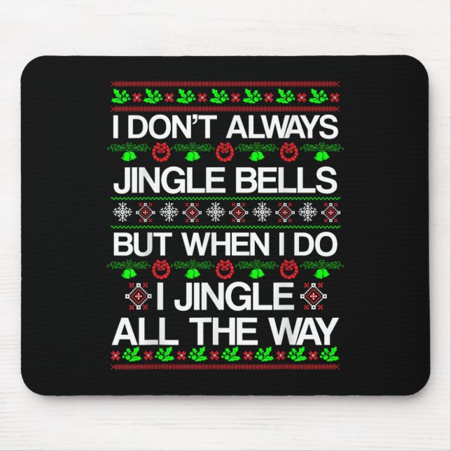 Tapis De Souris Je n'ai pas toujours Jingle Bells Drôle Noël Noël  (Devant)