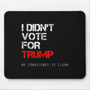 Tapis De Souris Je N'Ai Pas Voté Pour Trump Anti Gop Et Pas Pour M