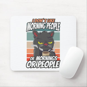 Tapis De Souris Je n'aime pas les matins, les matins ou les gens