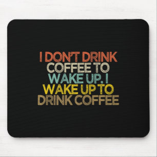 Tapis De Souris Je ne bois pas de café pour me réveiller je me rév