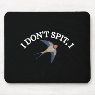 Tapis De Souris Je ne crache pas I Swallow Bird Design Bird Watche