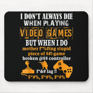Tapis De Souris Je Ne Mouris Pas Toujours Dans Les Jeux Vidéo, Mai