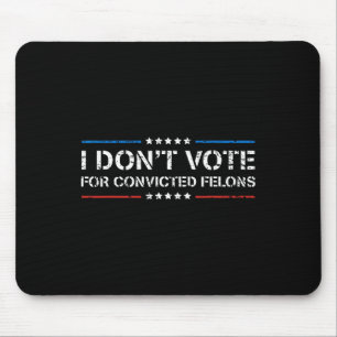 Tapis De Souris Je ne vote pas pour les Felons condamnés anti-Trum