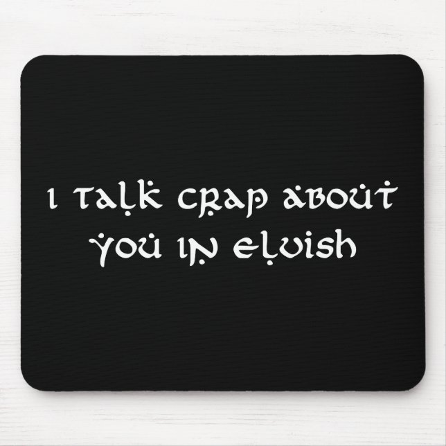 Tapis De Souris Je Parle D'Ennemi De Toi À Elvish Funny (Devant)