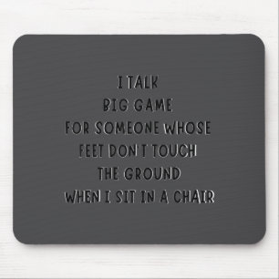 Tapis De Souris Je parle gros jeu pour quelqu'un dont les pieds ne