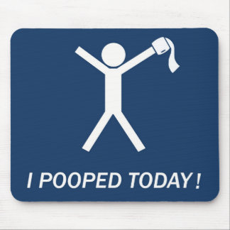 Tapis De Souris Je pooped aujourd'hui !