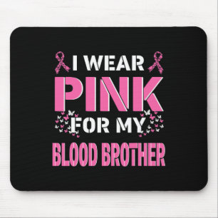 Tapis De Souris Je porte le rose pour mon sang Frère Cancer du sei