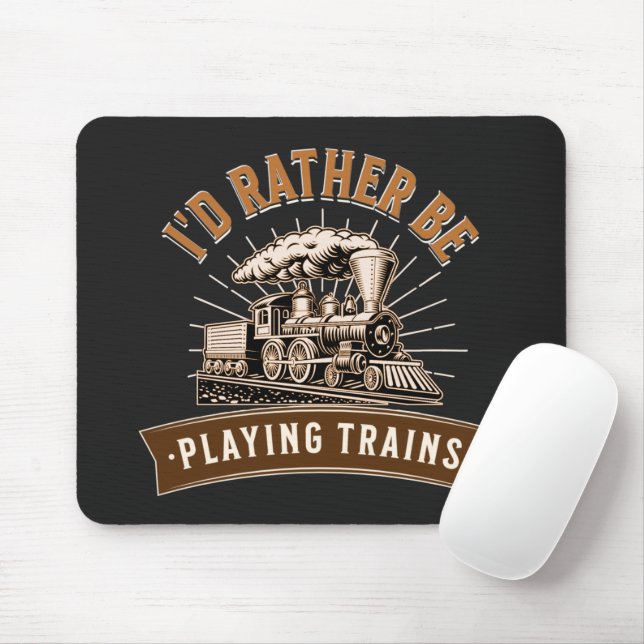 Tapis De Souris Je préfère jouer à vapeur Trains Moteur de chemin  (Avec souris)
