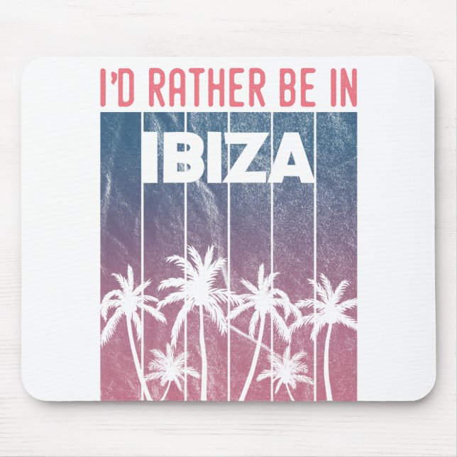 Tapis De Souris Je préférerais être à Ibiza (Devant)