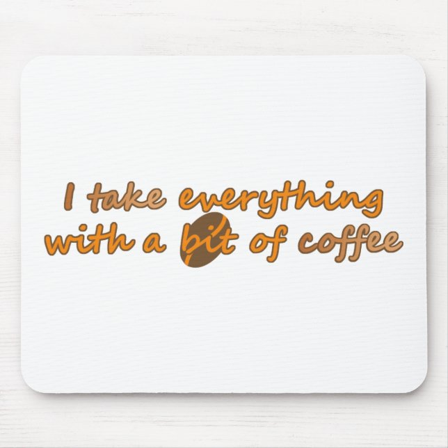 Tapis De Souris Je prends tout avec un peu de café (© Mira) (Devant)