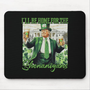 Tapis De Souris Je Serai À La Maison Des Shenanigans Trump Funny S