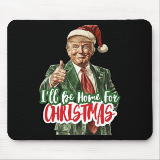 Tapis De Souris Je serai à la maison pour Noël votant Trump 2024 É