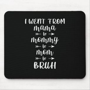 Tapis De Souris Je suis allé de maman à maman à maman à Bruh