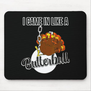 Tapis De Souris Je suis arrivé comme un Butterball Joyeux Thanksgi