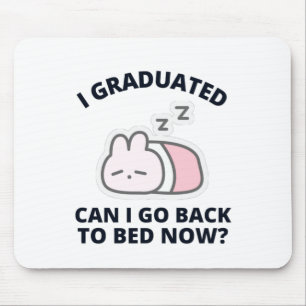 Tapis De Souris Je suis diplômé puis-je retourner au lit maintenan