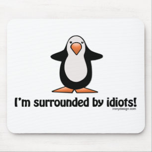 Tapis De Souris Je suis entouré par des idiots Mousepad