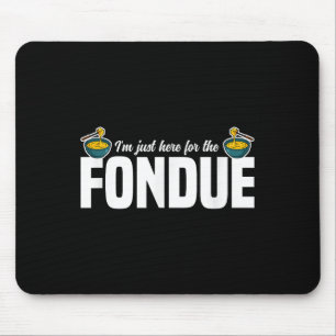 Tapis De Souris Je Suis Juste Ici Pour La Fête Fondue Idées Fromag