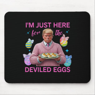 Tapis De Souris Je suis juste ici pour les œufs diables drôle Trum
