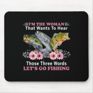 Tapis De Souris Je suis la femme qui veut entendre ces trois mots