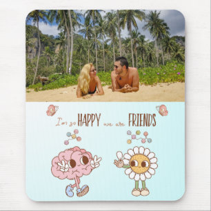 Tapis De Souris Je suis si heureux que nous sommes amis Photo pers