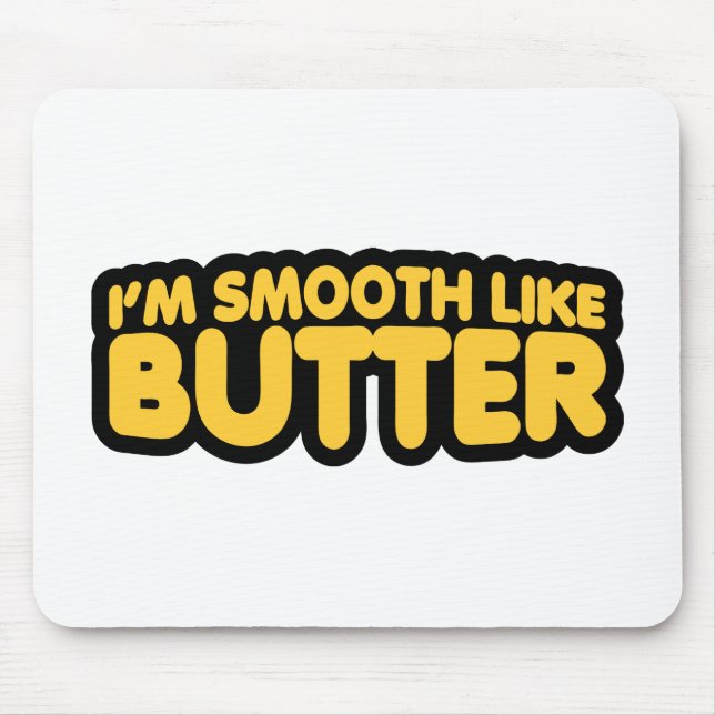 Tapis De Souris Je suis Smooth Like Butter (Devant)