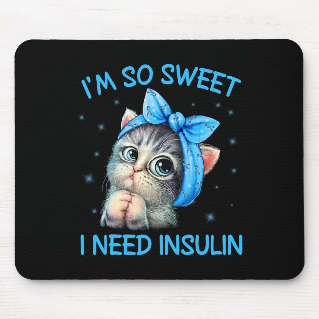 Tapis De Souris Je suis tellement doux que j'ai besoin d'insuline  (Devant)