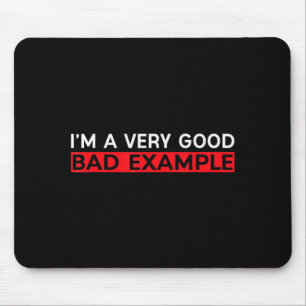 Tapis De Souris Je Suis Un Bon Mauvais Exemple De Chemise Humour S
