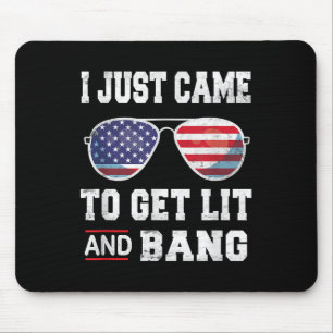 Tapis De Souris Je Suis Venu Juste Obtenir Lit &amp; Bang 4 juille