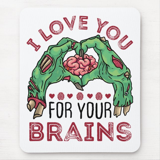 Tapis De Souris Je t'aime pour tes cerveaux Zombie Saint Valentin (Devant)