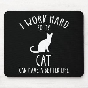 Tapis De Souris Je Travaille Dur Pour Que Mon Chat Ait Une Meilleu