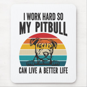 Tapis De Souris Je Travaille Dur Pour Que Mon Pitbull Puisse Avoir
