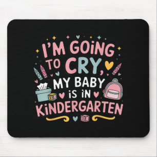 Tapis De Souris Je Vais Pleurer Mon Bébé Est En maternelle D'Abord