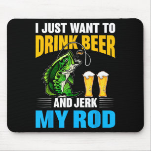 Tapis De Souris Je veux juste boire de la bière et me branler drôl