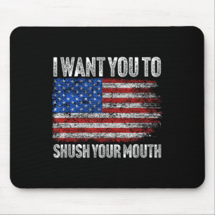 Tapis De Souris Je Veux Que Tu Tais La Bouche _ Pas Mon Président